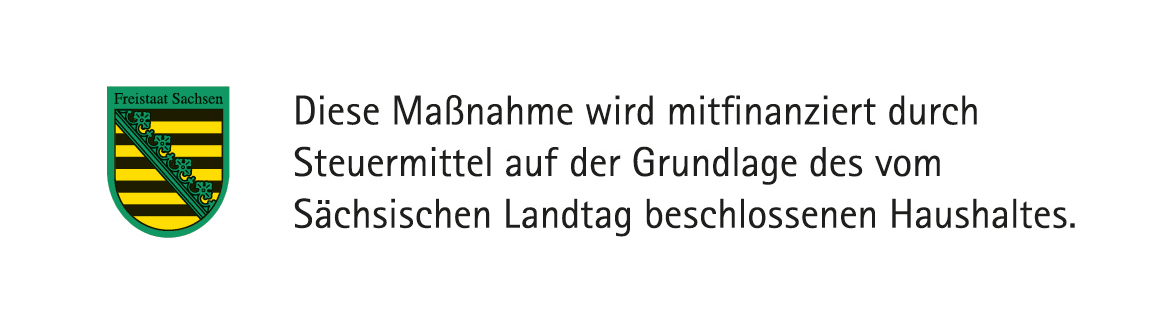 Diese Maßnahme wird mitfinanziert durch Steuermittel auf der Grundlage des von Sächsischen Landtag beschlossenen Haushaltes